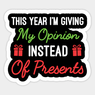 This Year I'm Giving My Opinion Instead Of Presents, Funny Christmas Quote Sticker